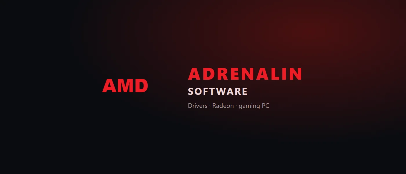 AMD Adrenalin Software label on a dark background with a red accent. Not an Adrenalin panel screenshot and not gameplay.